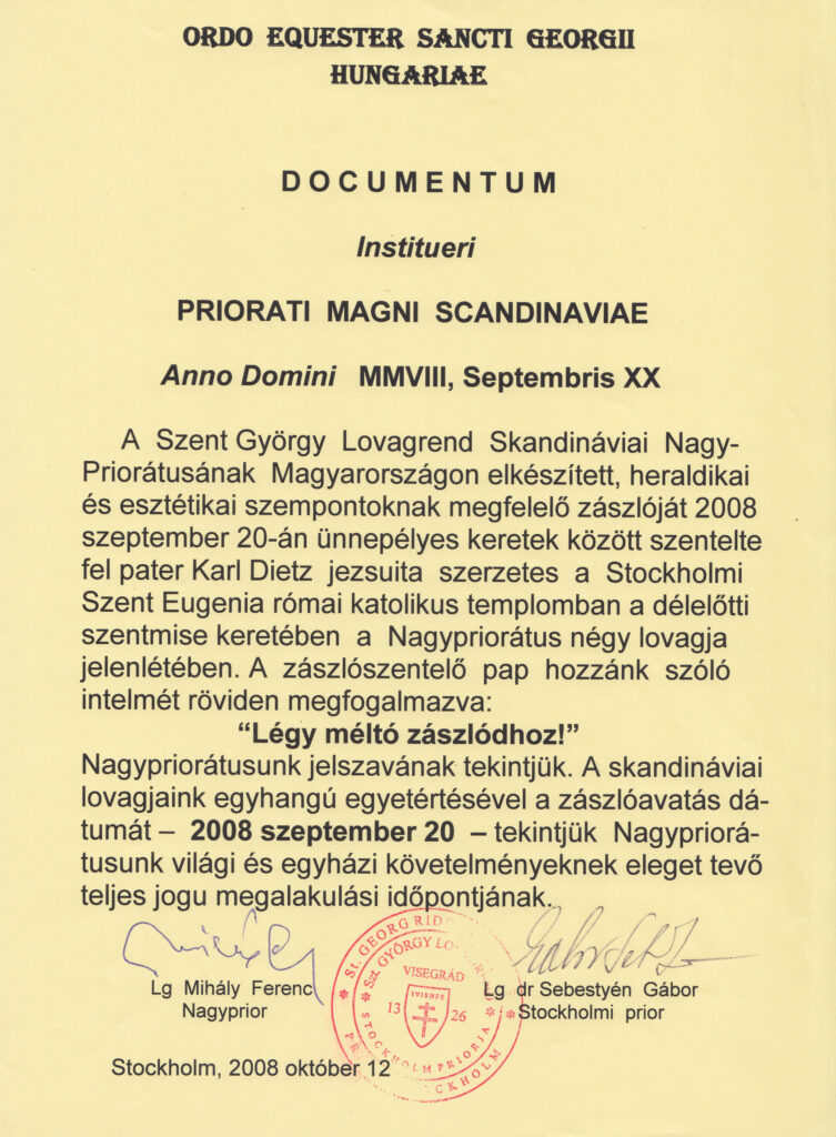 A Skandináv Nagypriorátus zászlóavatásának dátumát eme Alapító Okmánnyal - keltezett 2008 szeptember 20-án - tekintjük Nagypriorátusunk világi és egyházi követelményeknek eleget téve teljes jogú megalakulási időpontjának.